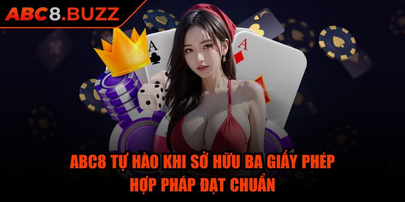 Abc8 ⭐ Game Nổ Hũ Abc8 pati - Link Abc8 Buzz Đăng Nhập Nhà Cái 08/2025 31 ABC8 tự hào khi sở hữu ba giấy phép hợp pháp đạt chuẩn