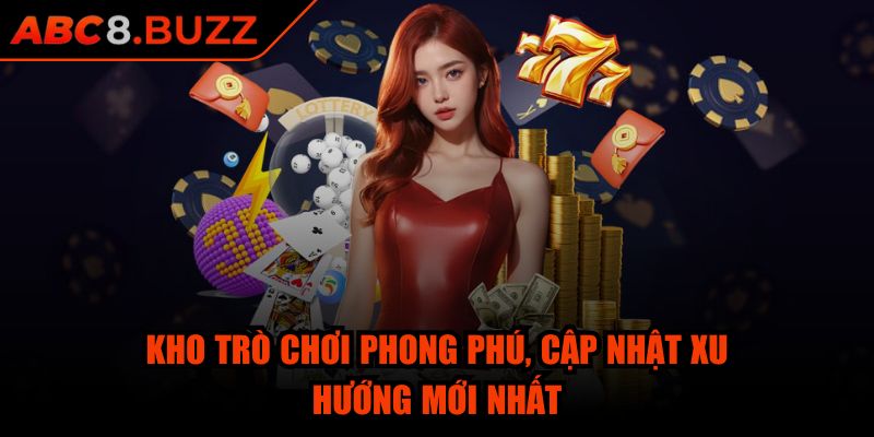 Abc8 ⭐ Game Nổ Hũ Abc8 pati - Link Abc8 Buzz Đăng Nhập Nhà Cái 08/2025 33 Kho trò chơi phong phú, cập nhật xu hướng mới nhất