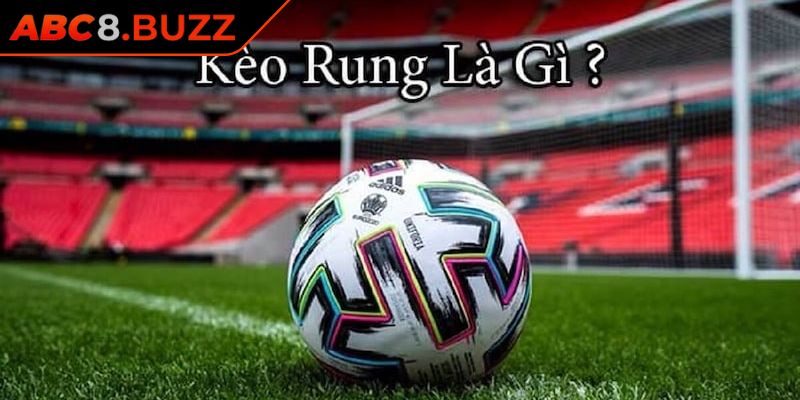 Kèo Rung ABC8 Hướng Dẫn Chơi Và Bí Quyết Thắng Bền Vững 1 Kèo rung ABC8 là gì?