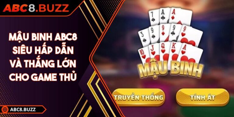 Mậu binh ABC8 Siêu Hấp Dẫn Và Thắng Lớn Cho Game Thủ 1 mậu binh ABC8