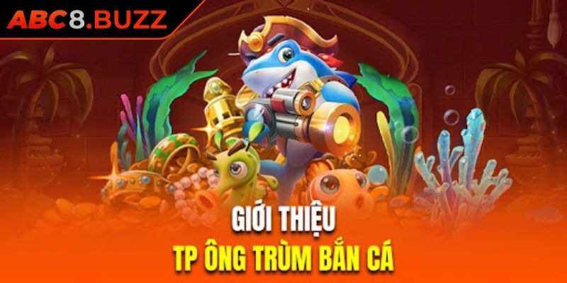 Ông Trùm Bắn Cá ABC8 Bí Mật Thành Công Của Tay Săn Cừ Khôi 1 Đôi nét về ông trùm bắn cá ABC8