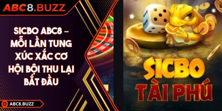 Sicbo ABC8 – Mỗi Lần Tung Xúc Xắc Cơ Hội Bội Thu Lại Bắt Đầu 1 Sicbo ABC8